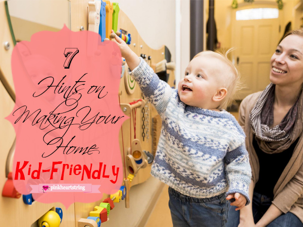 7 Hints on Making Your Home Kid-Friendly