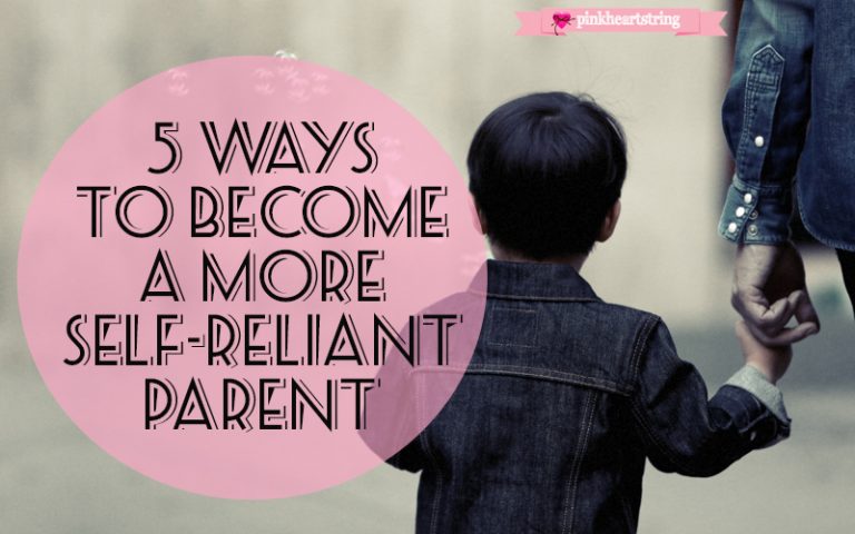 5 Ways to Become a More Self-Reliant Parent