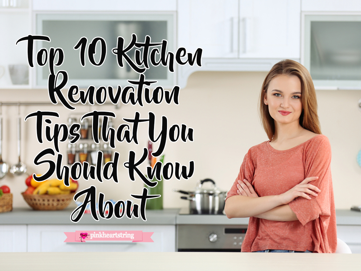 Top 10 Kitchen Renovations Tips That You Should Know About