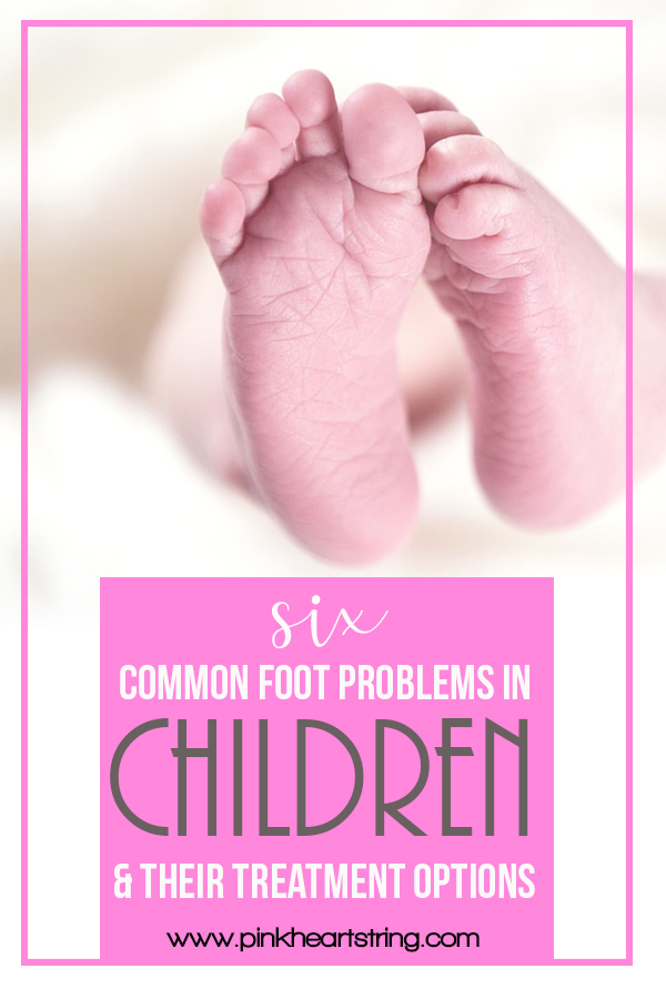 6 Common Foot Problems in Children and Their Treatment Options - Pink ...