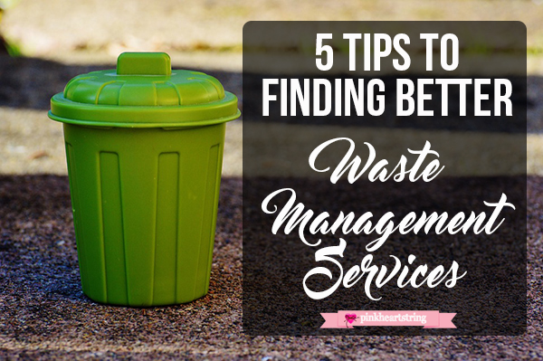 5 Tips to Finding Better Waste Management Services