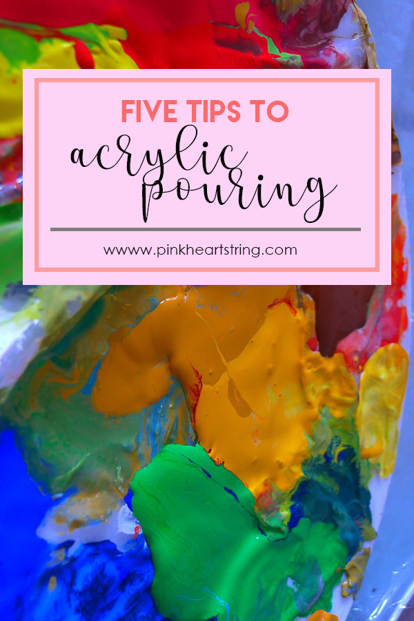 5 Tips to Acrylic Pouring