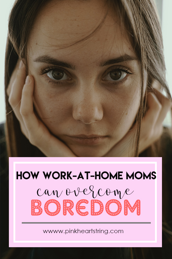 How Work-At-Home Moms Can Overcome Boredom